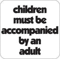 Children must be accompanied by an adult sign for storefront safety and compliance
