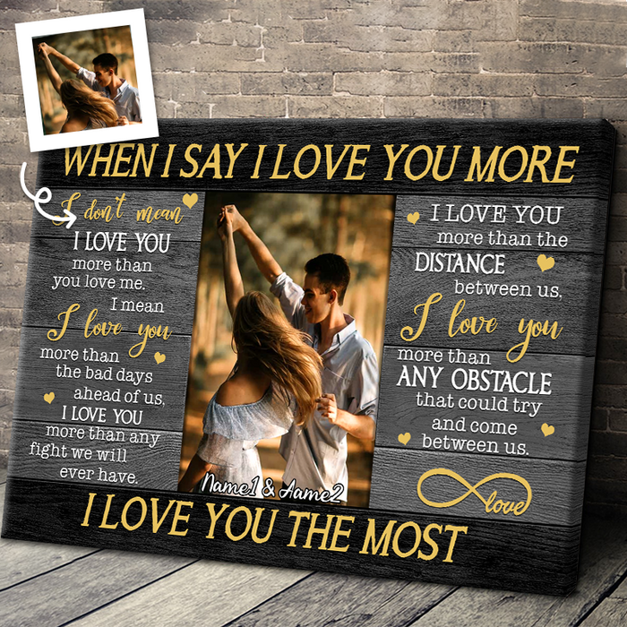 Custom Photo - When I Say I Love You More - Personality Customized Canvas - Gift For Couple