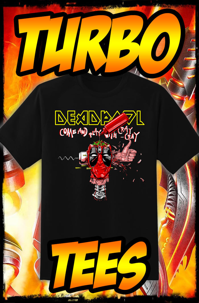 DEADPOOL - 'COME AND PLAY WITH CRAY CRAY' / IRON MAIDEN - HEAVY METAL TURBO TEE!