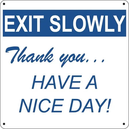 Exit Slowly Thank You- 12"w x 12"h Aluminum Sign - UnitedSign