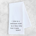 I Live In A Madhouse - Tea Towel