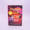 Book cover of 'If You Can Hear This' by Faith Gardner on a white background
