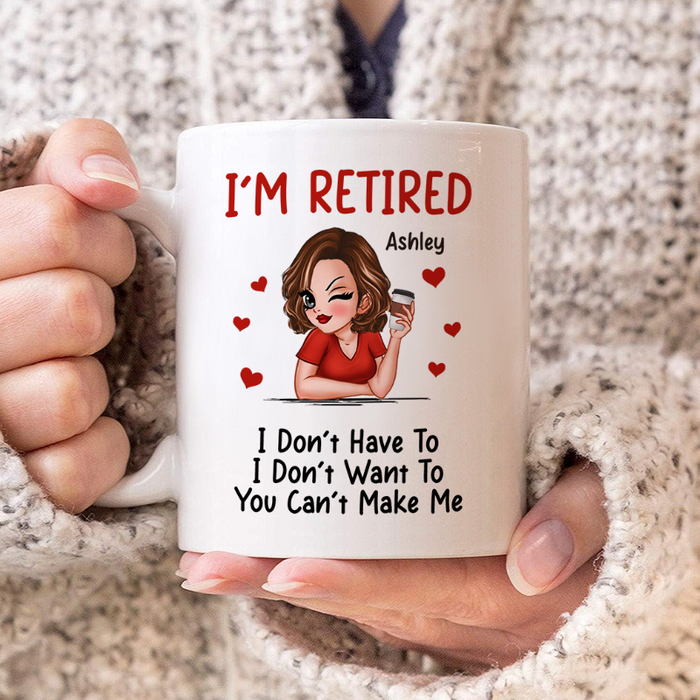 I‘m Retired You Can’t Make Me Retirement -  Personalized Custom Ceramic Mug