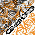Incendiary/Unrestrained "Split" 7" Vinyl