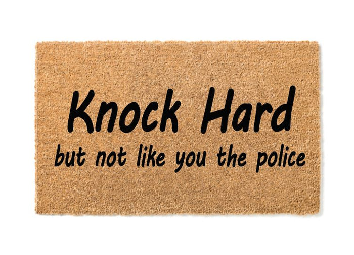 Knock Hard But Not Like You The Police Welcome Mat