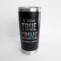 A black tumbler that says I Like True Crime (and maybe 3 people). The words True Crime have different colors for each letter and fingerprint smudges over the letters.